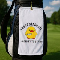 Funny Cute Duck Funny I Have Stability Ability To Stab Golf Towel