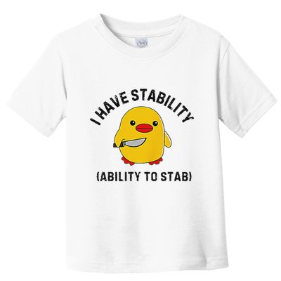 Funny Cute Duck Funny I Have Stability Ability To Stab Toddler T-Shirt