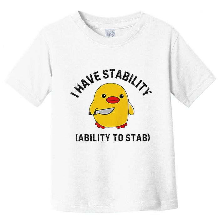 Funny Cute Duck Funny I Have Stability Ability To Stab Toddler T-Shirt
