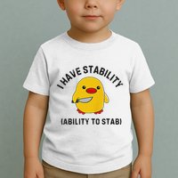 Funny Cute Duck Funny I Have Stability Ability To Stab Toddler T-Shirt