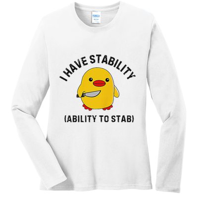 Funny Cute Duck Funny I Have Stability Ability To Stab Ladies Long Sleeve Shirt