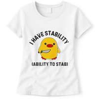 Funny Cute Duck Funny I Have Stability Ability To Stab Womens T-Shirt