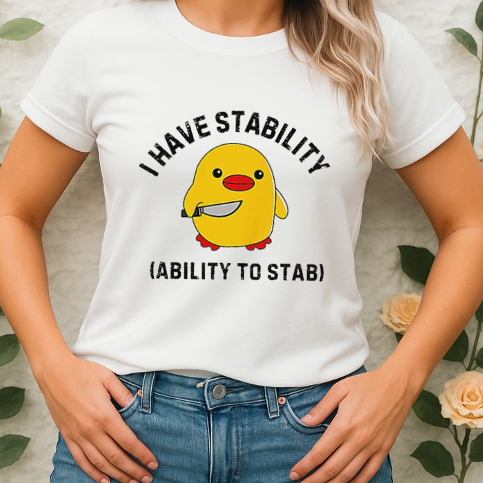 Funny Cute Duck Funny I Have Stability Ability To Stab Womens T-Shirt