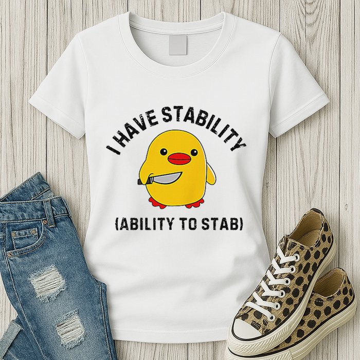 Funny Cute Duck Funny I Have Stability Ability To Stab Womens T-Shirt