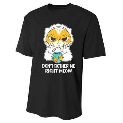 Funny Cat Dont Bother Me Right Meow Coffee Gits Performance Sprint T-Shirt