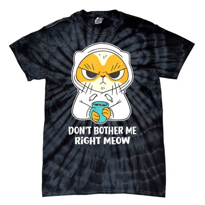 Funny Cat Dont Bother Me Right Meow Coffee Gits Tie-Dye T-Shirt