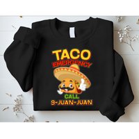 Funny Cinco De Mayo Taco Emergency Call 9 Juan Juan Sweatshirt