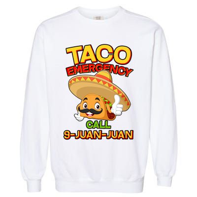 Funny Cinco De Mayo Taco Emergency Call 9 Juan Juan Garment-Dyed Sweatshirt