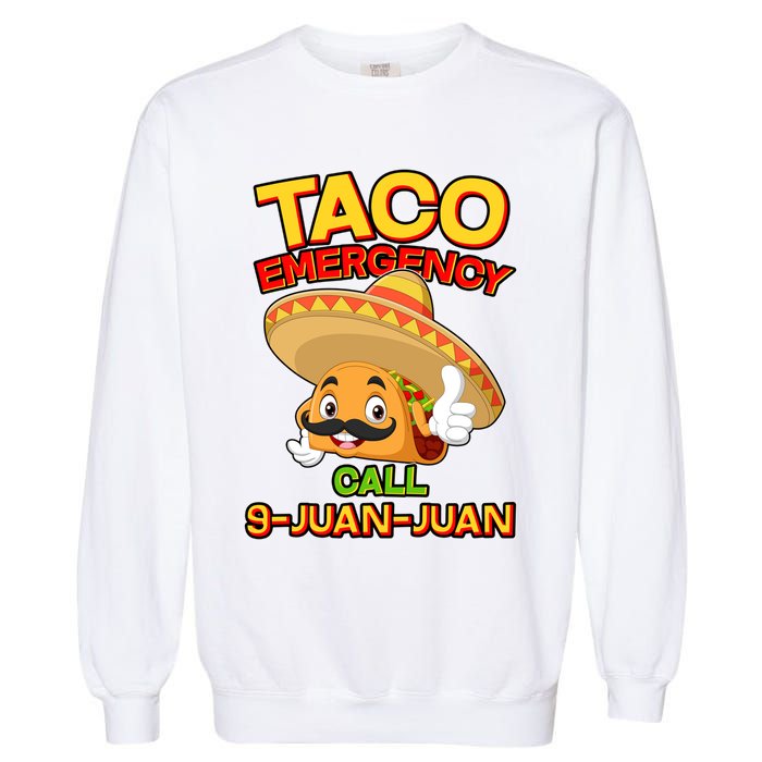 Funny Cinco De Mayo Taco Emergency Call 9 Juan Juan Garment-Dyed Sweatshirt