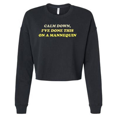 Funny Calm Down I've Done This On A Mannequin Cropped Pullover Crew