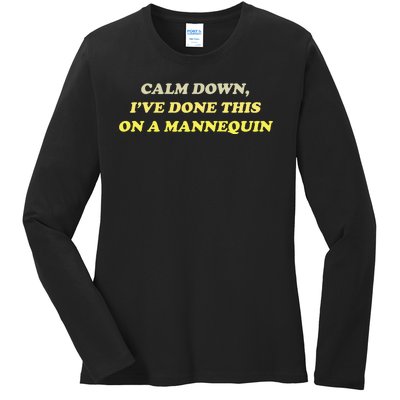 Funny Calm Down I've Done This On A Mannequin Ladies Long Sleeve Shirt