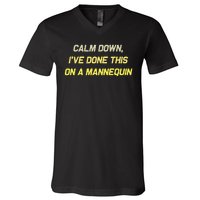 Funny Calm Down I've Done This On A Mannequin V-Neck T-Shirt