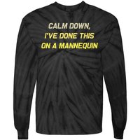 Funny Calm Down I've Done This On A Mannequin Tie-Dye Long Sleeve Shirt