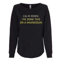 Funny Calm Down I've Done This On A Mannequin Womens California Wash Sweatshirt