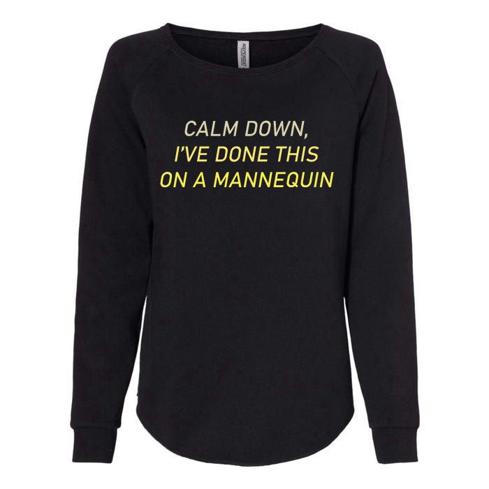 Funny Calm Down I've Done This On A Mannequin Womens California Wash Sweatshirt