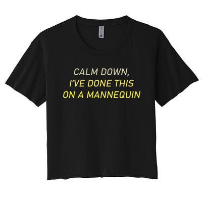 Funny Calm Down I've Done This On A Mannequin Women's Crop Top Tee