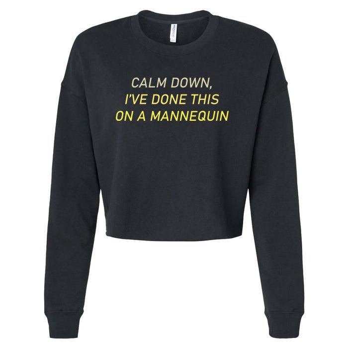 Funny Calm Down I've Done This On A Mannequin Cropped Pullover Crew