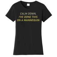 Funny Calm Down I've Done This On A Mannequin Women's T-Shirt