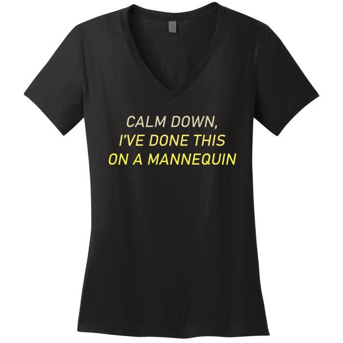 Funny Calm Down I've Done This On A Mannequin Women's V-Neck T-Shirt