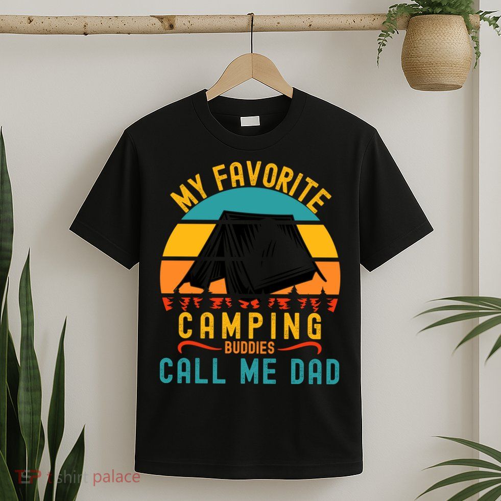 Funny Camping Dad, My Favorite Camping Buddies Call Me Dad T-Shirt