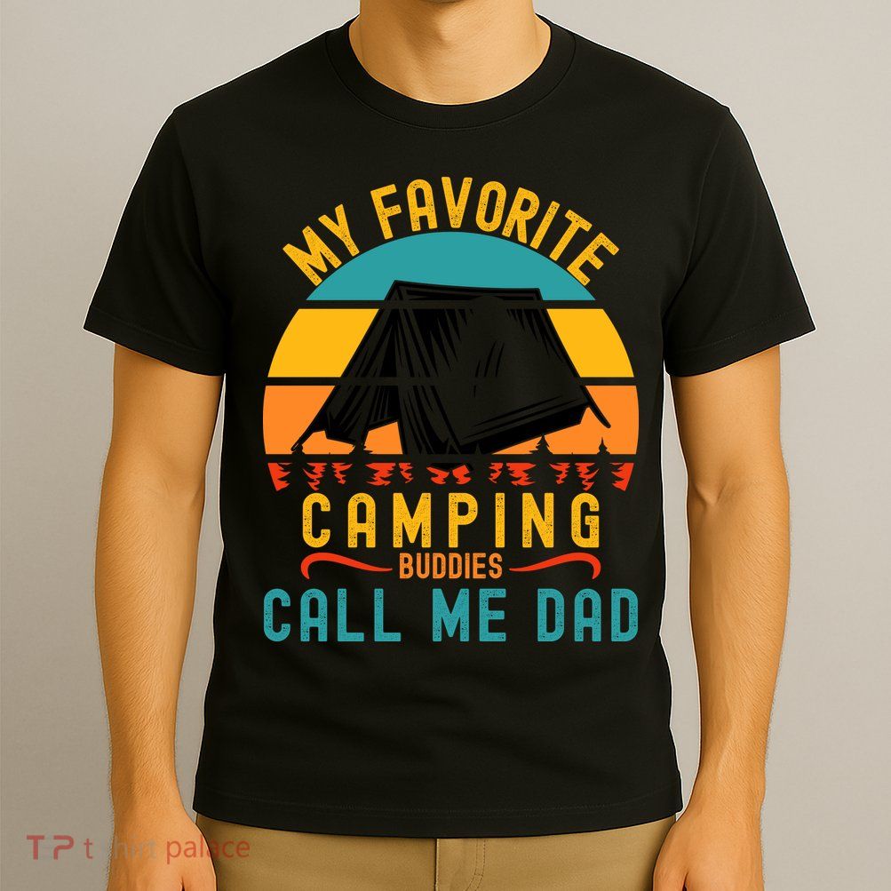 Funny Camping Dad, My Favorite Camping Buddies Call Me Dad T-Shirt