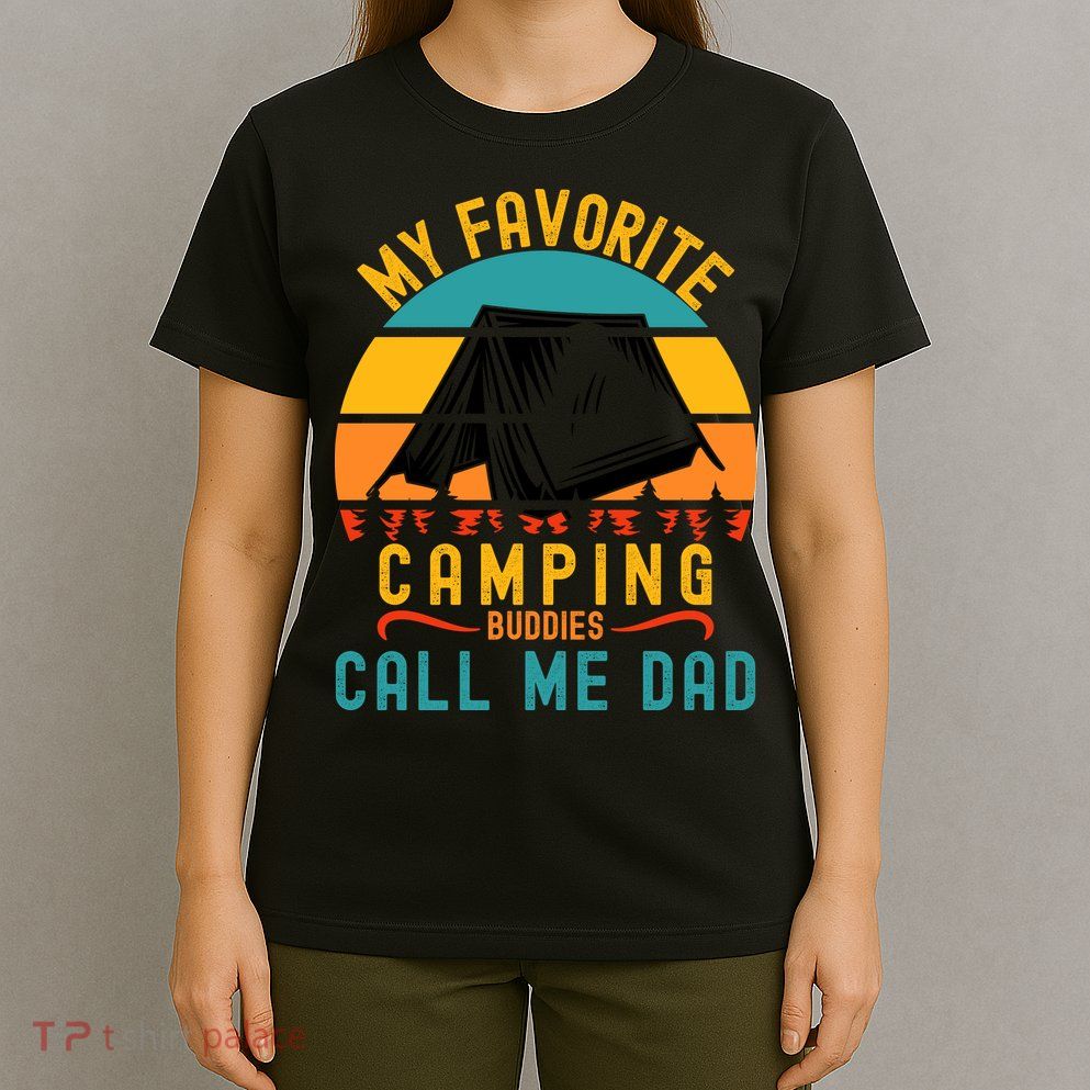 Funny Camping Dad, My Favorite Camping Buddies Call Me Dad T-Shirt