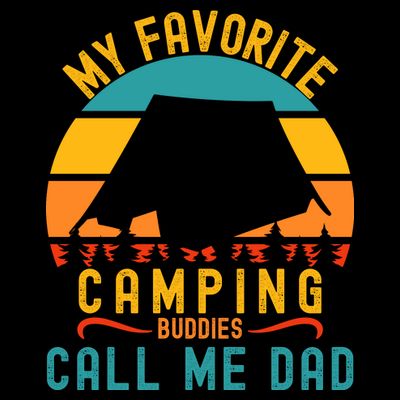 Funny Camping Dad, My Favorite Camping Buddies Call Me Dad T-Shirt