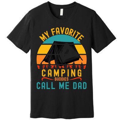 Funny Camping Dad, My Favorite Camping Buddies Call Me Dad Premium T-Shirt