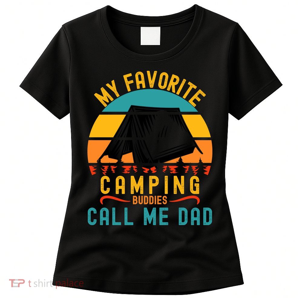 Funny Camping Dad, My Favorite Camping Buddies Call Me Dad Womens T-Shirt