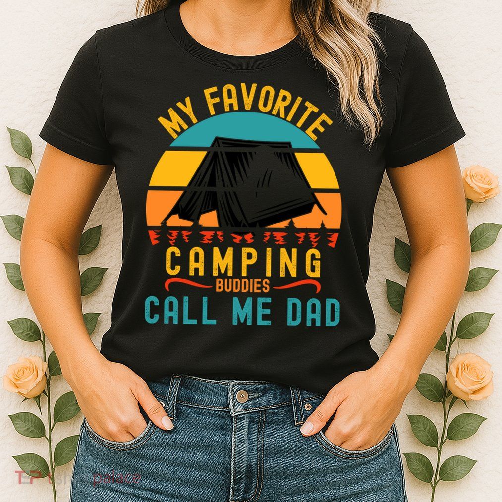 Funny Camping Dad, My Favorite Camping Buddies Call Me Dad Womens T-Shirt