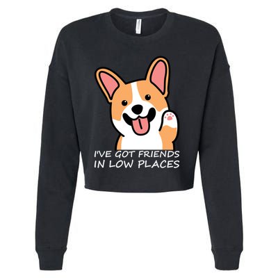 Funny Corgi Dog Lovers I've Got Friends In Low Place Mom Gift Cropped Pullover Crew