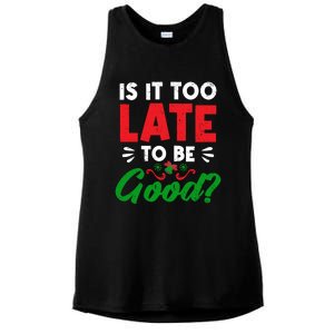 Funny Christmas Decorating Is It Too Late To Be Good Santa Cute Gift Ladies PosiCharge Tri-Blend Wicking Tank