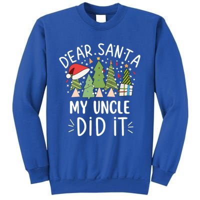 Funny Christmas Dear Santa My Uncle Did It Gift Tall Sweatshirt