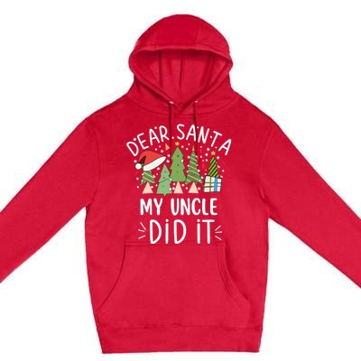 Funny Christmas Dear Santa My Uncle Did It Gift Premium Pullover Hoodie