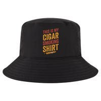 For Cigar Dad This Is My Cigar Smoking Cool Comfort Performance Bucket Hat