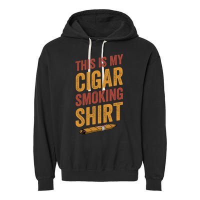 For Cigar Dad This Is My Cigar Smoking Garment-Dyed Fleece Hoodie