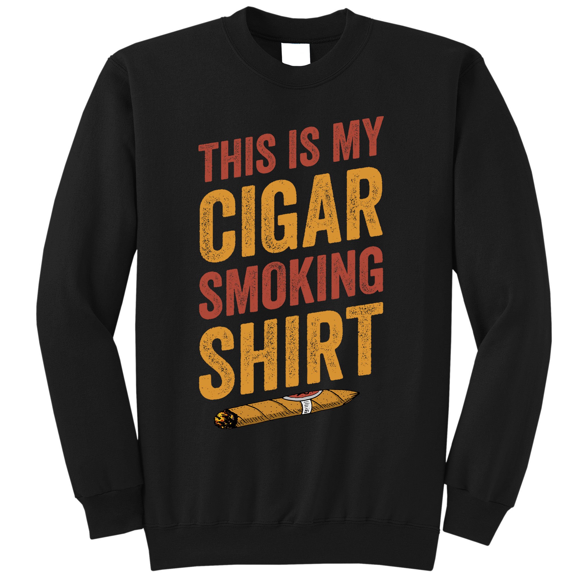 For Cigar Dad This Is My Cigar Smoking Sweatshirt