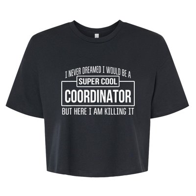 Funny Coordinator Design Funny Gift Bella+Canvas Jersey Crop Tee