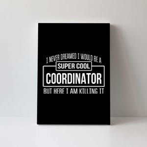 Funny Coordinator Design Funny Gift Canvas