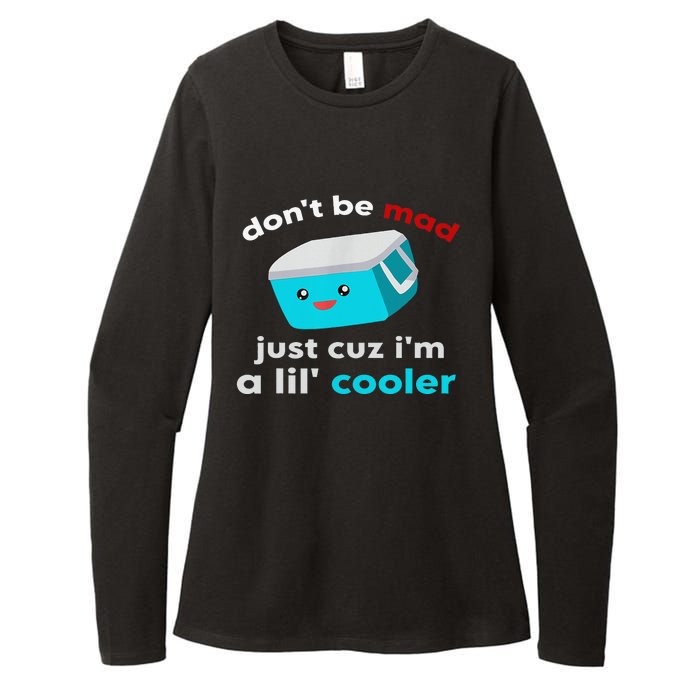 Funny Cooler Don't Be Mad Just Cause I'm A Lil' Cooler Womens CVC Long Sleeve Shirt