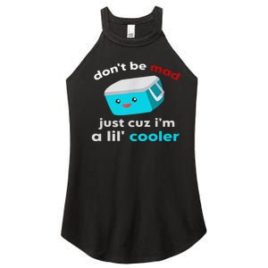 Funny Cooler Don't Be Mad Just Cause I'm A Lil' Cooler Women's Perfect Tri Rocker Tank