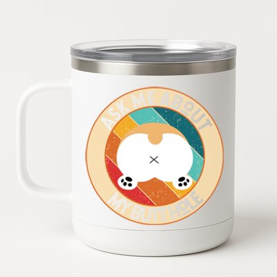 Funny Corgi Dog Design Ask Me About My Butthole Butt Mom Dad Gift 12 oz Stainless Steel Tumbler Cup