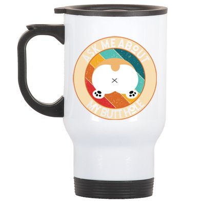 Funny Corgi Dog Design Ask Me About My Butthole Butt Mom Dad Gift Stainless Steel Travel Mug