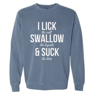 Funny Cinco De Mayo I Lick The Salt Swallow The Tequila Garment-Dyed Sweatshirt