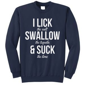 Funny Cinco De Mayo I Lick The Salt Swallow The Tequila Sweatshirt