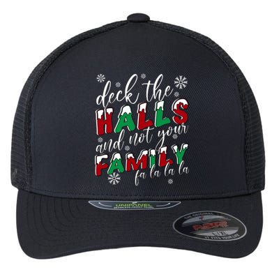 Funny Christmas Deck The Halls And Not Your Family Flexfit Unipanel Trucker Cap