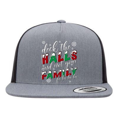 Funny Christmas Deck The Halls And Not Your Family Flat Bill Trucker Hat