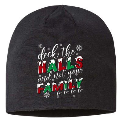 Funny Christmas Deck The Halls And Not Your Family Sustainable Beanie