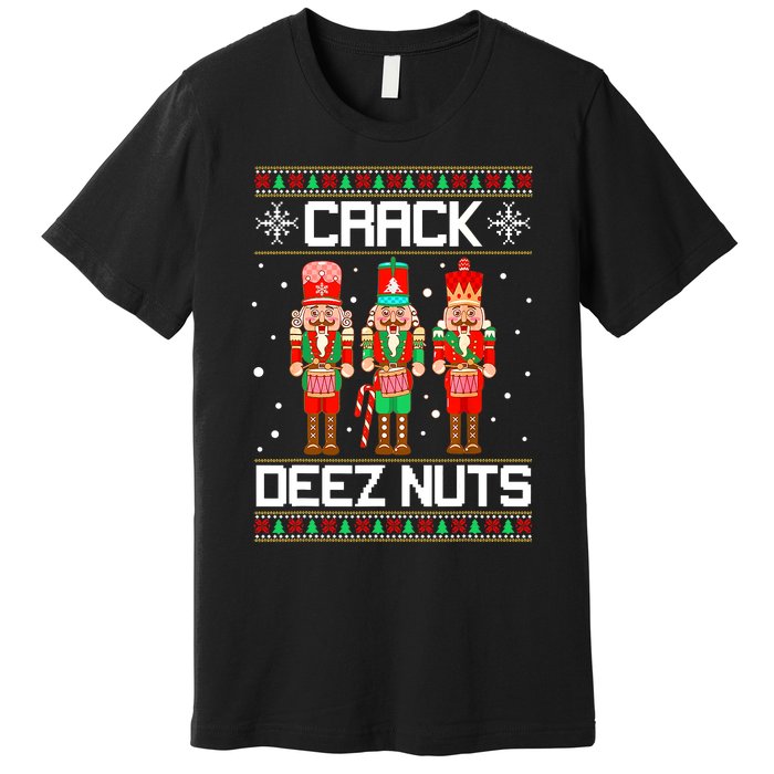 Funny Crack Deez Nuts Ugly Christmas Sweater Xmas Nutcracker Premium T-Shirt