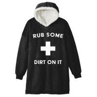 Funny Coach Dad Mom Rub Some Dirt On It Sports Saying Idiom Hooded Wearable Blanket